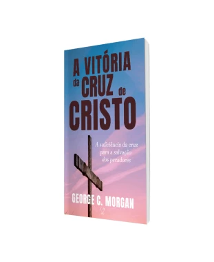 LIVRO A VITÓRIA DA CRUZ DE CRISTO - GEORGE C. MORGAN