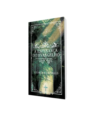 LIVRO A ESPERANÇA DO EVANGELHO - GEORGE MACDONALD