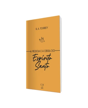LIVRO A PESSOA E A OBRA DO ESPÍRITO SANTO - R. A. TORREY