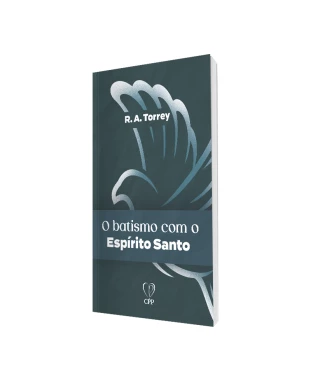 LIVRO O BATISMO COM O ESPÍRITO SANTO - R. A. TORREY