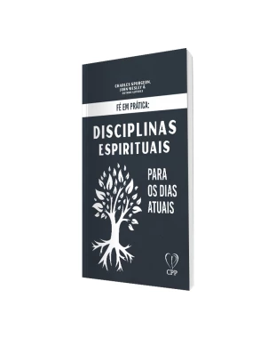 LIVRO FÉ EM PRÁTICA: DISCIPLINAS ESPIRITUAIS - SPURGEON/WESLEY/OUTROS