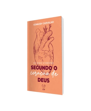 LIVRO 40 DIAS VIVENDO SEGUNDO O CORAÇÃO DE DEUS - KENNEDY CARVALHO