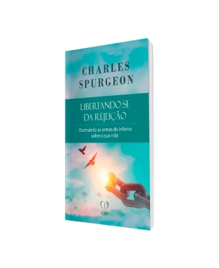 LIVRO LIBERTANDO-SE DA REJEIÇÃO - CHARLES SPURGEON