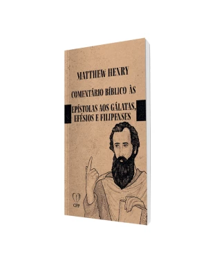 LIVRO COMENTÁRIO BÍBLICO DE GÁLATAS, EFÉSIOS E FILIPENSES - MATTHEW HENRY
