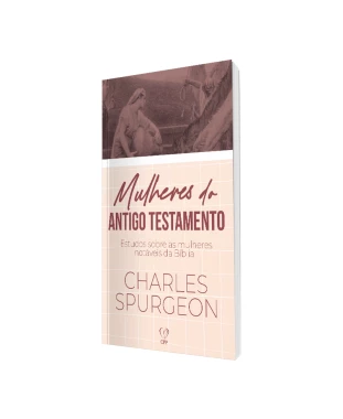 LIVRO MULHERES DO ANTIGO TESTAMENTO - CHARLES SPURGEON