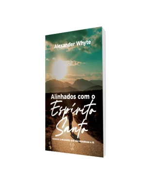 LIVRO ALINHADOS COM O ESPÍRITO SANTO - ALEXANDER WHYTE