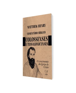 LIVRO COMENTÁRIOS COLOSSENSES, TESSALONICENSES 1 E 2 - MATTHEW HENRY