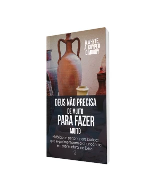 LIVRO DEUS NÃO PRECISA DE MUITO PARA FAZER MUITO - WHYTE/MOOD/KUYPER