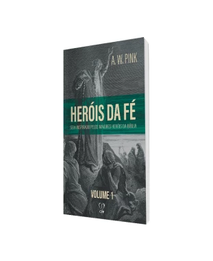 LIVRO HERÓIS DE FÉ VOLUME 1 - A. W. PINK