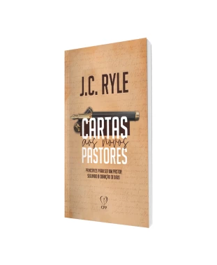 LIVRO CARTAS AOS NOVOS PASTORES - J. C. RYLE