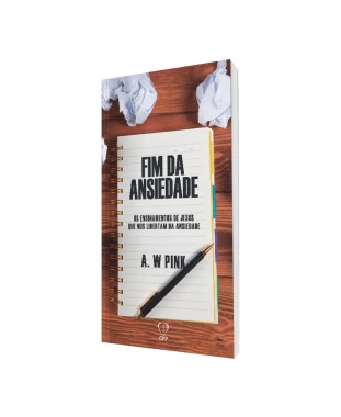 LIVRO O FIM DA ANSIEDADE - A. W. PINK