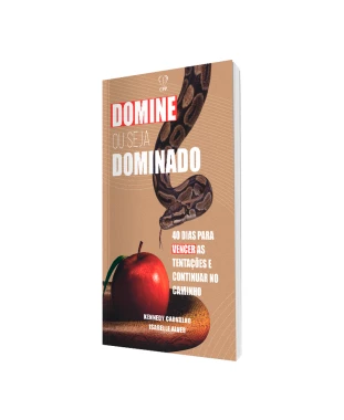 LIVRO DOMINE OU SEJA DOMINADO: PERMANEÇA NO CAMINHO - K. CARVALHO, I. ALVES