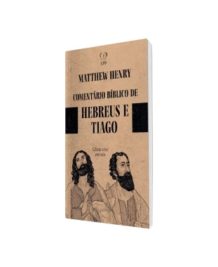 LIVRO COMENTÁRIOS BÍBLICOS: HEBREUS E TIAGO - MATTHEW HENRY
