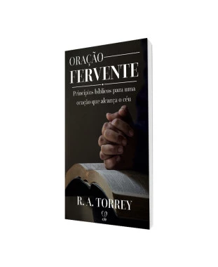 LIVRO ORAÇÃO FERVENTE - R. A. TORREY