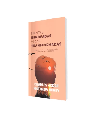 LIVRO MENTES RENOVADAS, VIDAS TRANSFORMADAS - HODGE / HENRY
