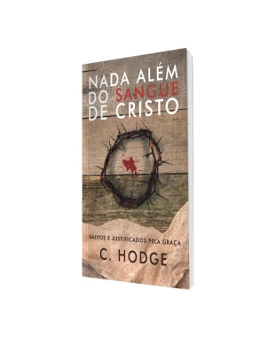 LIVRO NADA ALÉM DO SANGUE DE CRISTO - CHARLES HODGE