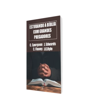 LIVRO ESTUDANDO A BÍBLIA COM GRANDES PREGADORES - SPURGEON/ EDWARDS/ FINNEY/ RYLE