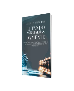 LIVRO LUTANDO AS BATALHAS DA MENTE - CHARLES SPURGEON