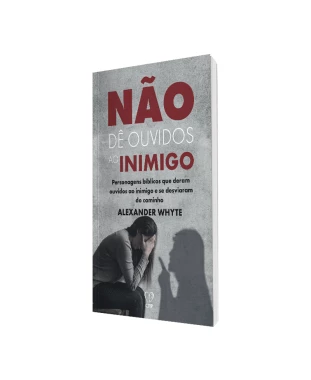 LIVRO NÃO DÊ OUVIDOS AO INIMIGO - ALEXANDER WHYTE