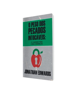 LIVRO O PESO DOS PECADOS INTOCÁVEIS - JONATHAN EDWARDS