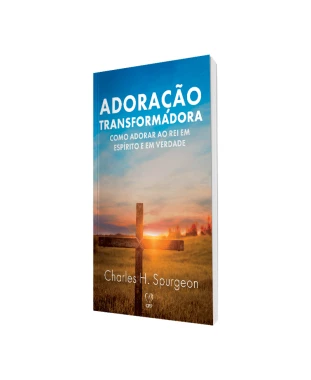 LIVRO ADORAÇÃO TRANSFORMADORA - CHARLES SPURGEON