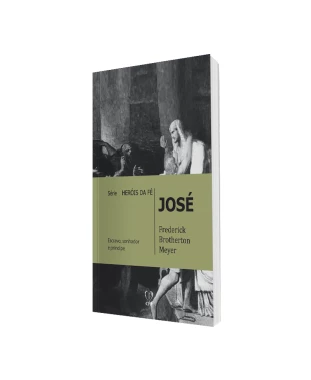 LIVRO JOSÉ - SÉRIE HERÓIS DE FÉ - FREDERICK B. MEYER