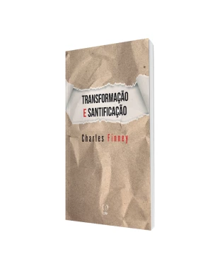 LIVRO TRANSFORMAÇÃO E SANTIFICAÇÃO - CHARLES G. FINNEY