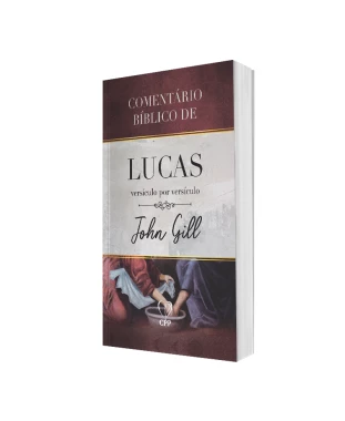 LIVRO COMENTÁRIO BÍBLICO DE LUCAS VERSÍCULO POR VERSÍCULO - JOHN GILL