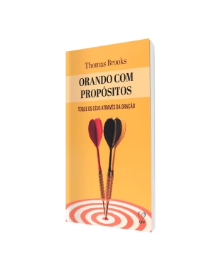 LIVRO ORANDO COM PROPÓSITO - THOMAS BROOKS