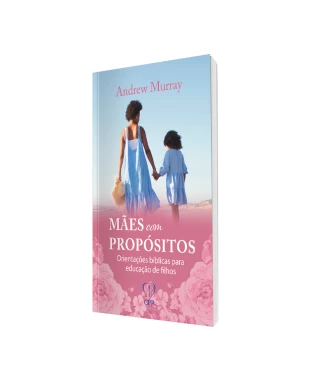 LIVRO MÃES COM PROPÓSITO - ANDREW MURRAY