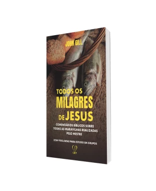 LIVRO TODOS OS MILAGRES DE JESUS - JOHN GILL