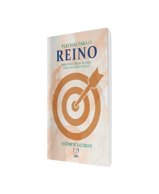 LIVRO FLECHAS PARA O REINO: PRINCÍPIOS BÍBLICOS PARA UMA EDUCAÇAO CRISTÃ - ANDREW MURRAY
