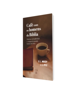 LIVRO CAFÉ COM HOMENS DA BÍBLIA - SPURGEON/MOODY/RYLE