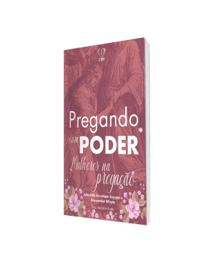 LIVRO PREGANDO COM PODER: MULHERES NA PREGAÇÃO - WHYTE/KUYPER/GILL