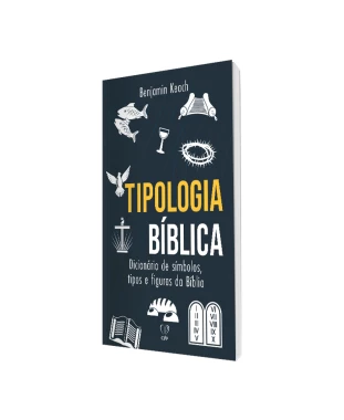 LIVRO TIPOLOGIA BÍBLICA: DICIONÁRIO DE SÍMBOLOS, TIPOS E FIGURAS DA BÍBLIA - BENJAMIN KEACH