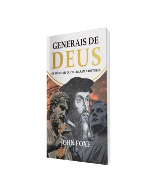 LIVRO GENERAIS DE DEUS: OS MÁRTIRES QUE MUDARAM A HISTÓRIA - JOHN FOXE