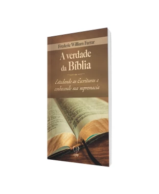 LIVRO A VERDADE DA BÍBLIA: ESTUDANDO AS ESCRITURAS E CONHECENDO SUA SUPREMACIA