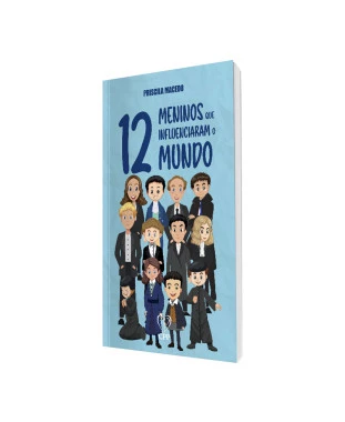 LIVRO 12 MENINOS QUE INFLUENCIARAM O MUNDO
