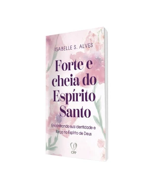 LIVRO FORTE E CHEIA DE ESPÍRITO SANTO - ISABELLE S. ALVES
