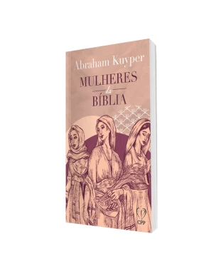 LIVRO MULHERES DA BÍBLIA - ABRAHAM KUYPER