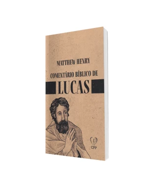 LIVRO COMENTÁRIO BÍBLICO DE LUCAS - MATTHEW HENRY