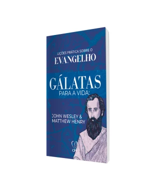 LIVRO GÁLATAS PARA A VIDA - J. WESLEY E M. HENRY