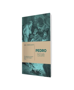 LIVRO PEDRO - SÉRIE HERÓIS DE FÉ - KENNEDY CARVALHO