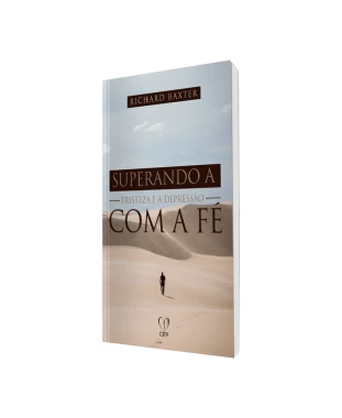 LIVRO SUPERANDO A TRISTEZA E A DEPRESSÃO COM A FÉ - RICHARD BAXTER