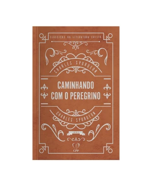 LIVRO CAMINHANDO COM O PEREGRINO - CHARLES SPURGEON