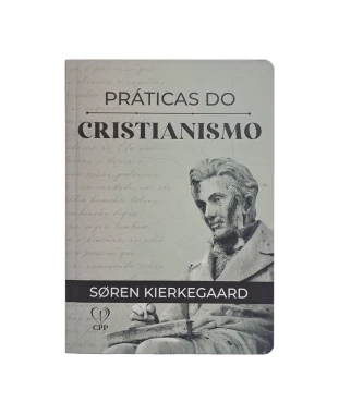 LIVRO PRÁTICAS DO CRISTIANISMO - CAPA DURA - SOREN KIERKGAARD