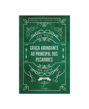 LIVRO GRAÇA ABUNDANTE AO PRINCIPAL DOS PECADOS - JOHN BUNYAN