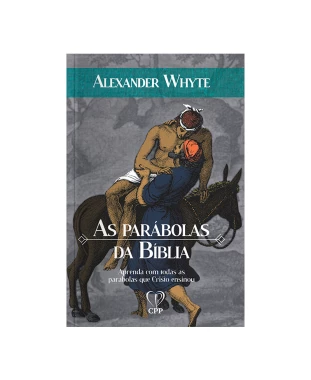 LIVRO PARÁBOLAS DA BÍBLIA - ALEXANDER WHYTE