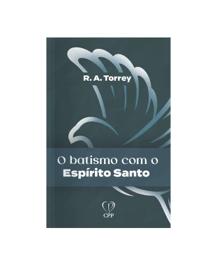 LIVRO O BATISMO COM O ESPÍRITO SANTO - R. A. TORREY