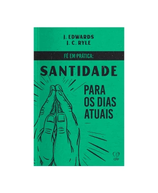 LIVRO FÉ EM PRÁTICA - SANTIDADE PARA OS DIAS ATUAIS - RYLE / EDWARDS